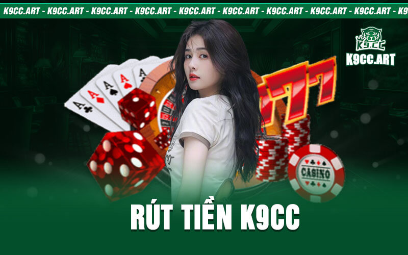 Rút Tiền K9CC